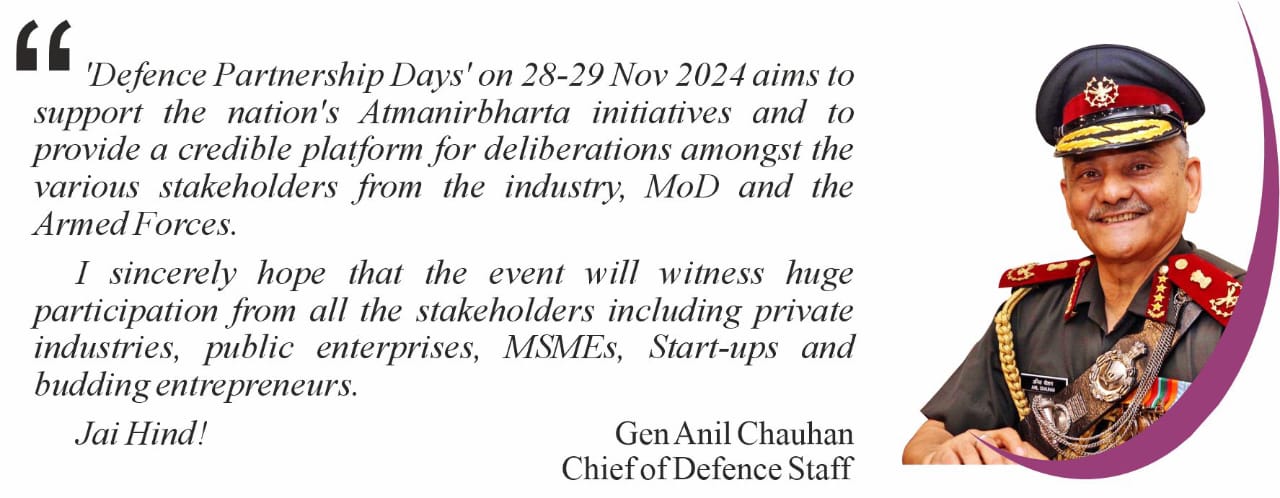 Defence Industry and Government to Have Strategic B2G and B2B Meetings to Expand Ecosystem Gen Anil Chauhan, Chief of Defence Staff's message for Defence Partnership Days